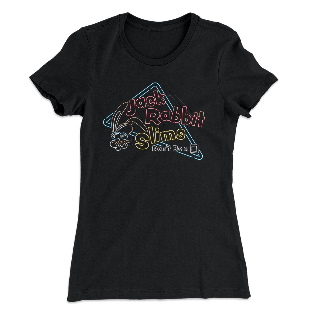 Jack Rabbit Slims Women's T-Shirt | Funny Shirt from Famous In Real Life