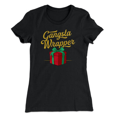 Gangsta Wrapper Women's T-Shirt Black | Funny Shirt from Famous In Real Life