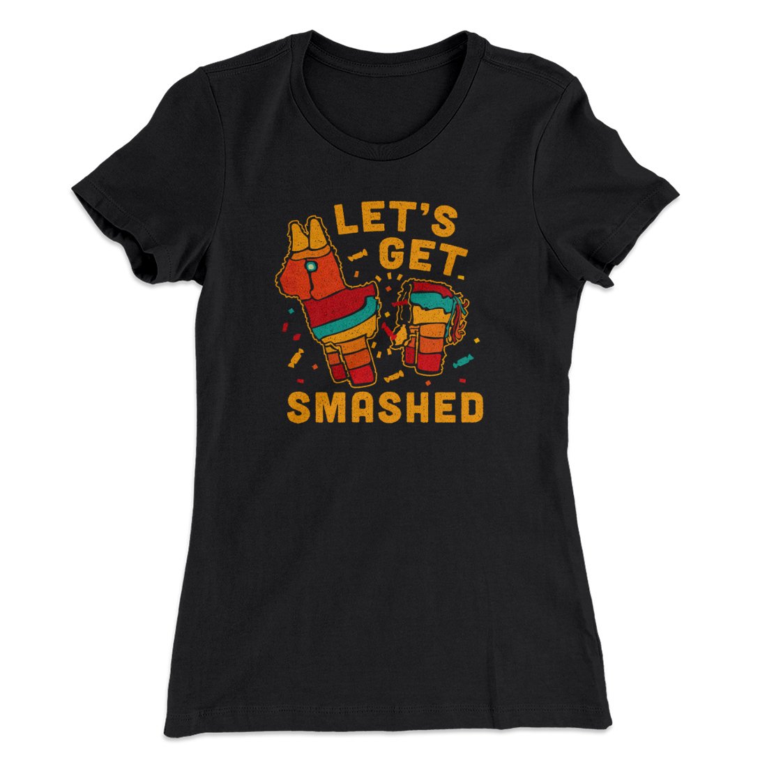 Let's Get Smashed Women's T-Shirt | Funny Shirt from Famous In Real Life