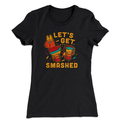 Let's Get Smashed Women's T-Shirt Black | Funny Shirt from Famous In Real Life