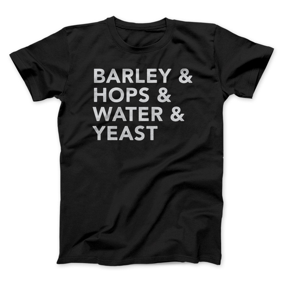 Barley & Hops & Water & Yeast Men/Unisex T-Shirt | Funny Shirt from Famous In Real Life