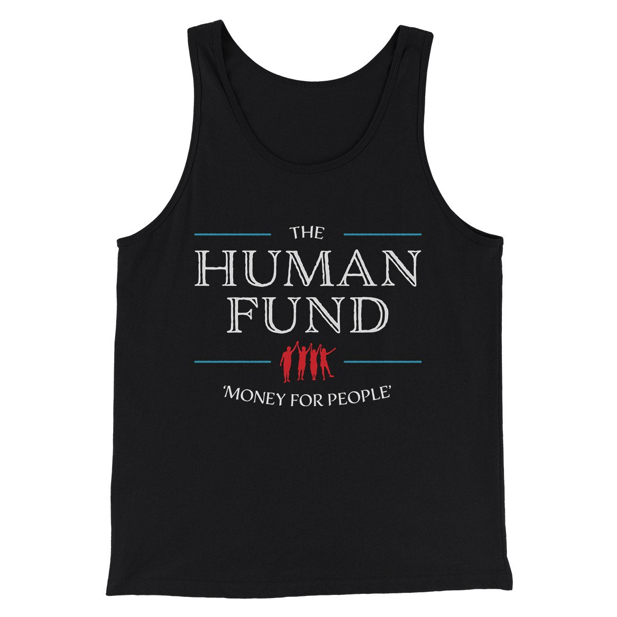 The Human Fund Men/Unisex Tank Top Black | Funny Shirt from Famous In Real Life