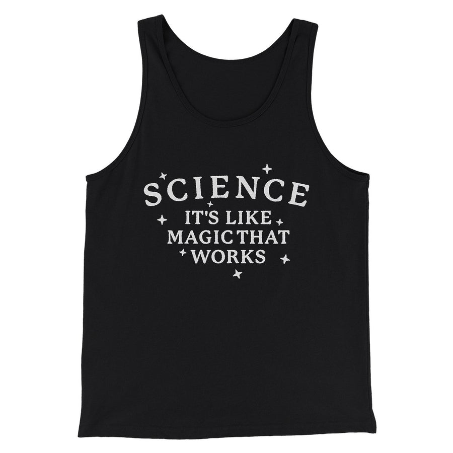 Science: It's Like Magic That Works Men/Unisex Tank Top | Funny Shirt from Famous In Real Life
