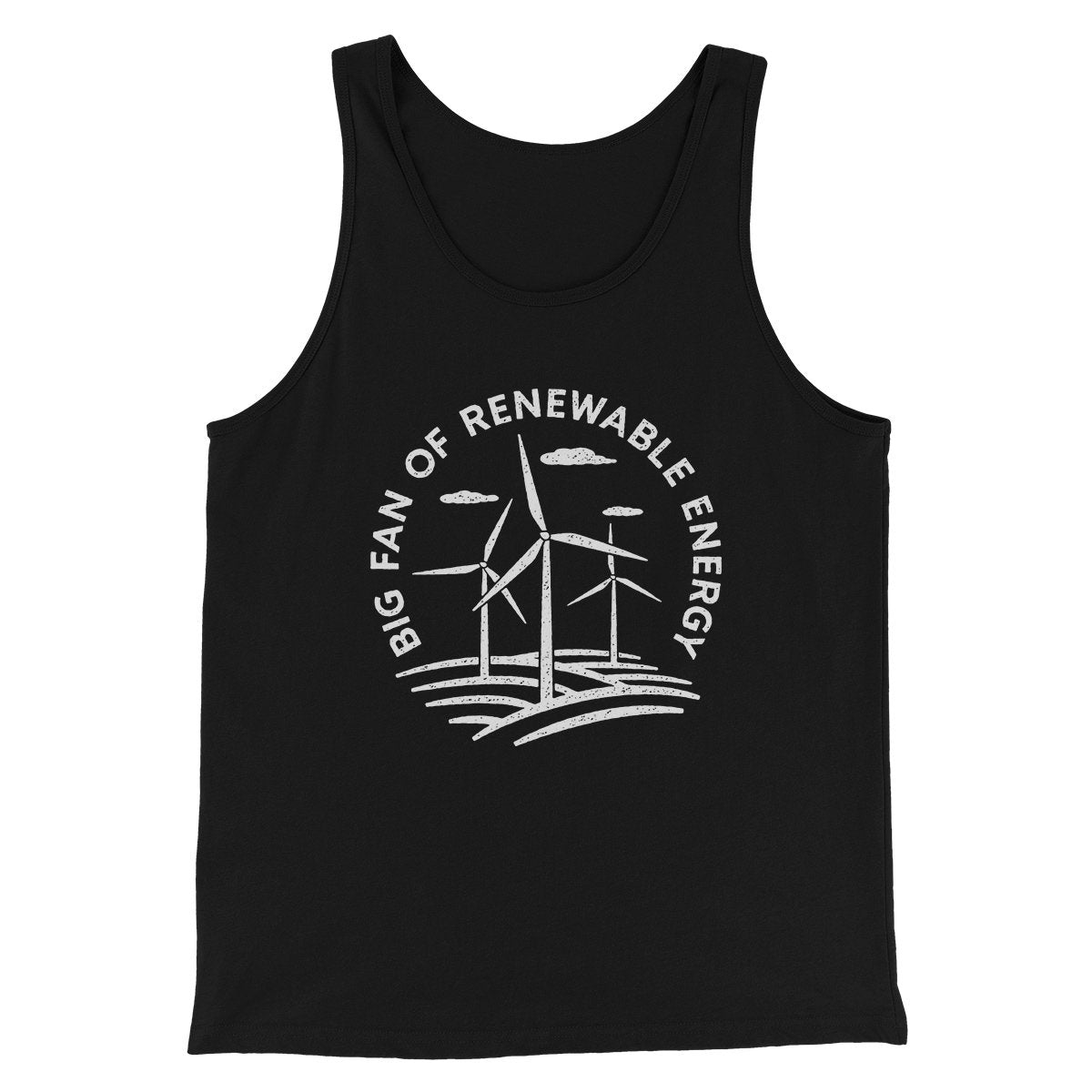 Big Fan of Renewable Energy Men/Unisex Tank Black | Funny Shirt from Famous In Real Life