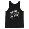 Doing My Best Men/Unisex Tank Black | Funny Shirt from Famous In Real Life