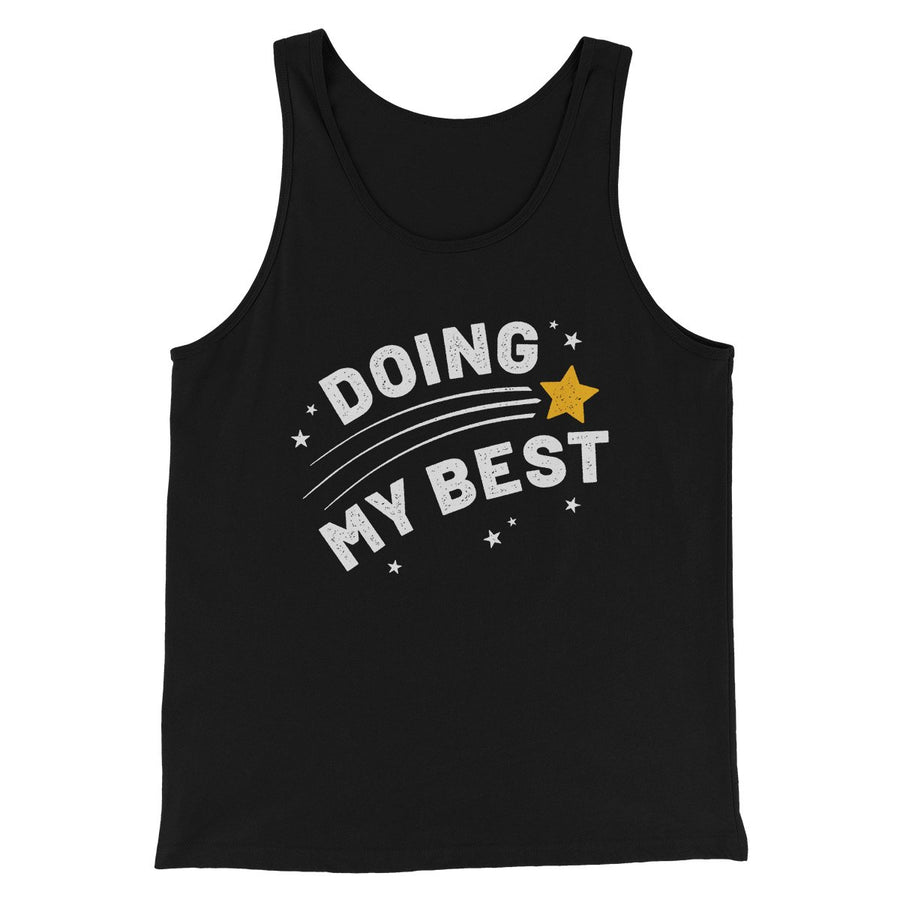 Doing My Best Funny Men/Unisex Tank | Funny Shirt from Famous In Real Life
