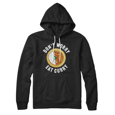 Don't Worry Eat Curry Hoodie S | Funny Shirt from Famous In Real Life