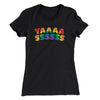 YAAASSSSSS Women's T-Shirt Black | Funny Shirt from Famous In Real Life