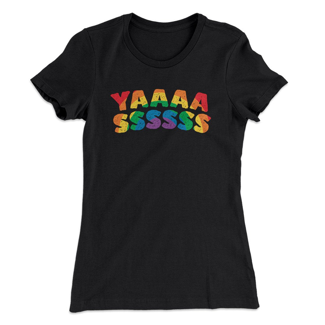 YAAASSSSSS Women's T-Shirt | Funny Shirt from Famous In Real Life