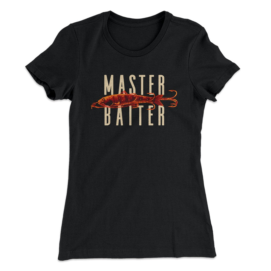Master Baiter Women's T-Shirt | Funny Shirt from Famous In Real Life