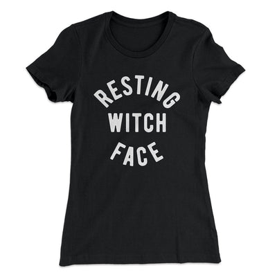 Resting Witch Face Women's T-Shirt Black | Funny Shirt from Famous In Real Life