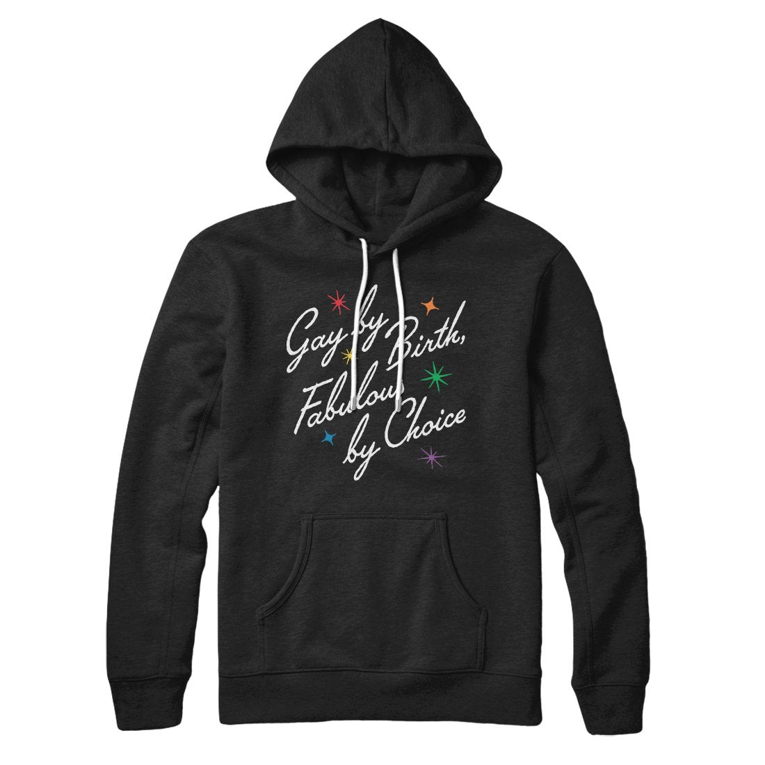 Gay By Birth Fabulous By Choice Hoodie | Funny Shirt from Famous In Real Life
