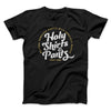 Holy Shirts and Pants Funny Movie Men/Unisex T-Shirt Black | Funny Shirt from Famous In Real Life