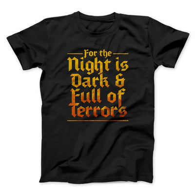 The Night is Dark and Full of Terrors Men/Unisex T-Shirt Black | Funny Shirt from Famous In Real Life