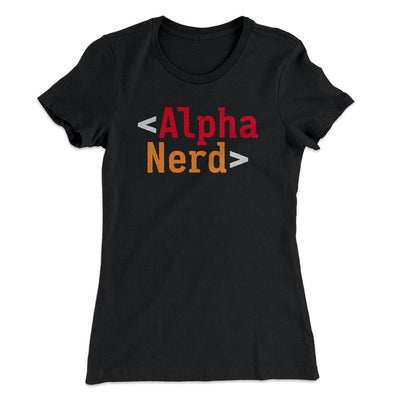 Alpha Nerd Women's T-Shirt Black | Funny Shirt from Famous In Real Life