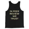 In Peer Review We Trust Men/Unisex Tank Black | Funny Shirt from Famous In Real Life