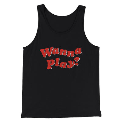 Wanna Play? Funny Movie Men/Unisex Tank Top Black | Funny Shirt from Famous In Real Life