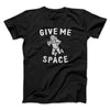 Give Me Space Men/Unisex T-Shirt Black | Funny Shirt from Famous In Real Life