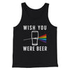 Wish You Were Beer Men/Unisex Tank Top Black | Funny Shirt from Famous In Real Life