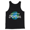 Love Your Mother Earth Men/Unisex Tank Top Black | Funny Shirt from Famous In Real Life