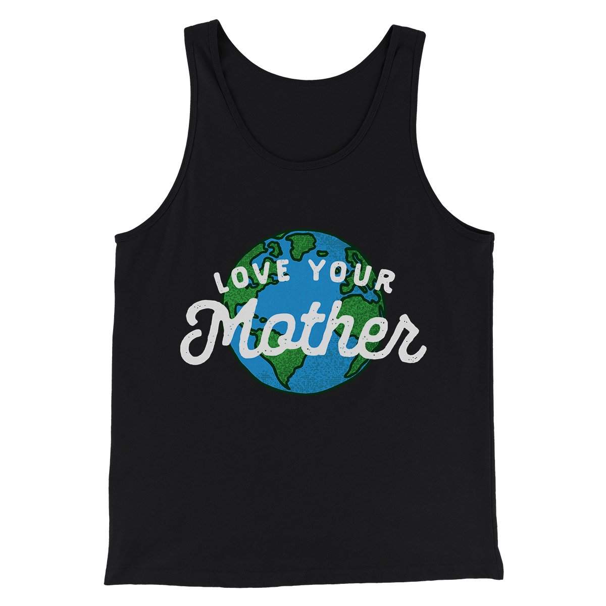 Love Your Mother Earth Men/Unisex Tank Top | Funny Shirt from Famous In Real Life