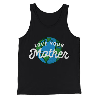 Love Your Mother Earth Men/Unisex Tank Top Black | Funny Shirt from Famous In Real Life