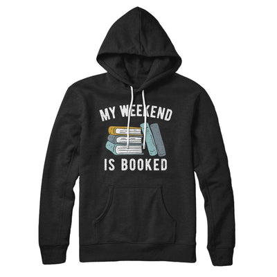 My Weekend Is Booked Hoodie S | Funny Shirt from Famous In Real Life