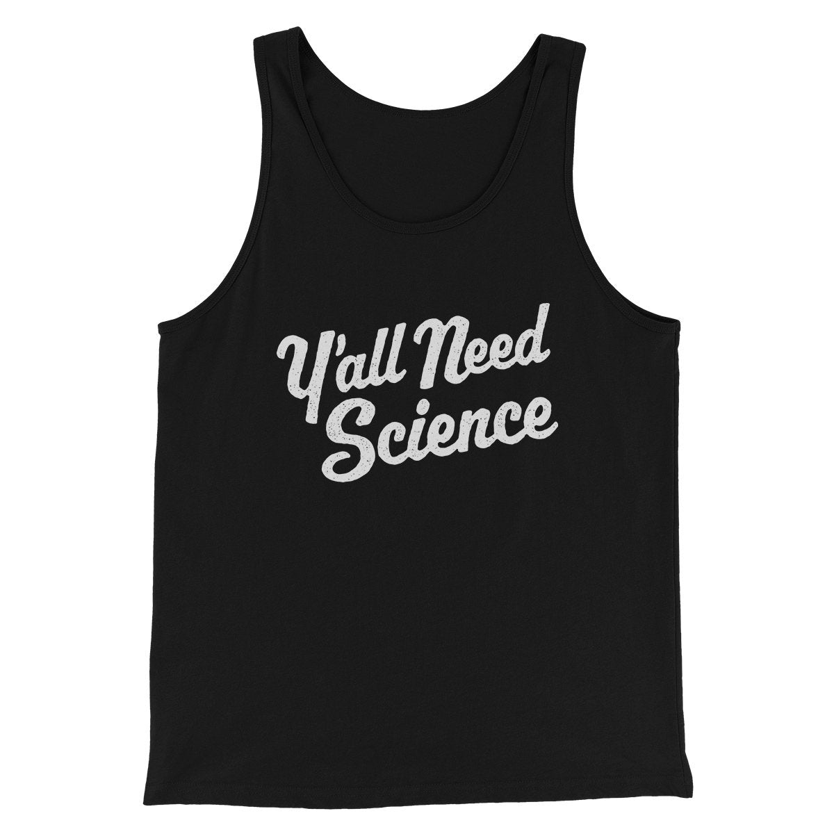 Y'all Need Science Men/Unisex Tank Black | Funny Shirt from Famous In Real Life