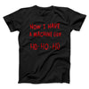Now I Have a Machine Gun Ho Ho Ho Funny Movie Men/Unisex T-Shirt Black | Funny Shirt from Famous In Real Life
