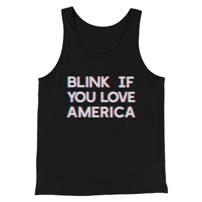 Blink If You Love America Men/Unisex Tank Black | Funny Shirt from Famous In Real Life