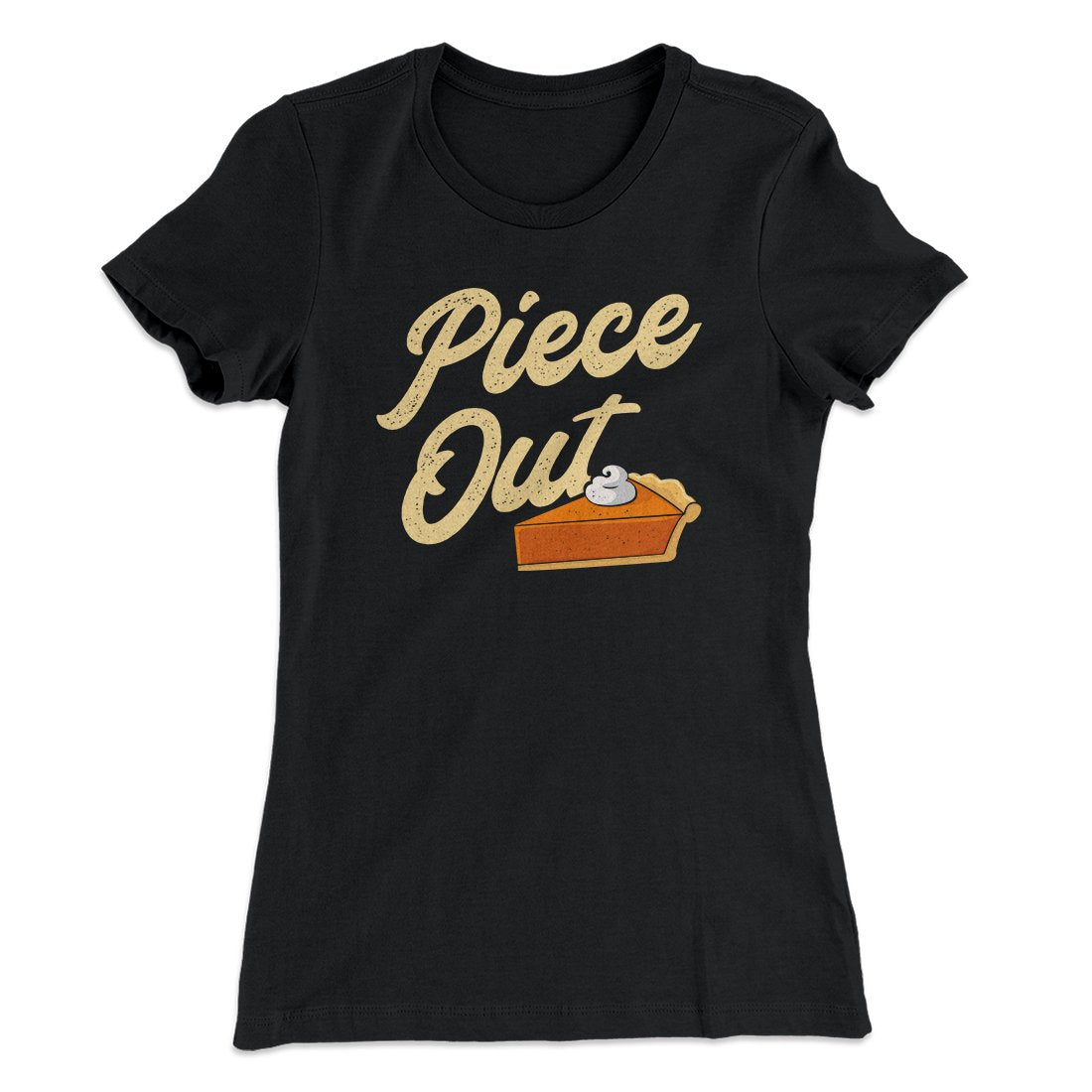 Piece Out Funny Thanksgiving Women's T-Shirt | Funny Shirt from Famous In Real Life