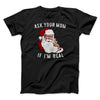 Ask Your Mom If I'm Real Men/Unisex T-Shirt Black | Funny Shirt from Famous In Real Life