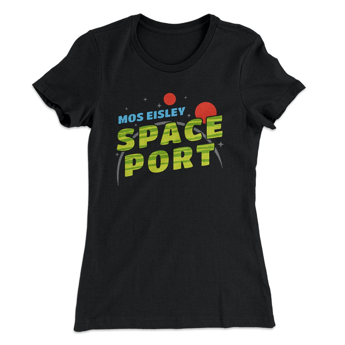 Mos Eisley Space Port Women's T-Shirt | Funny Shirt from Famous In Real Life