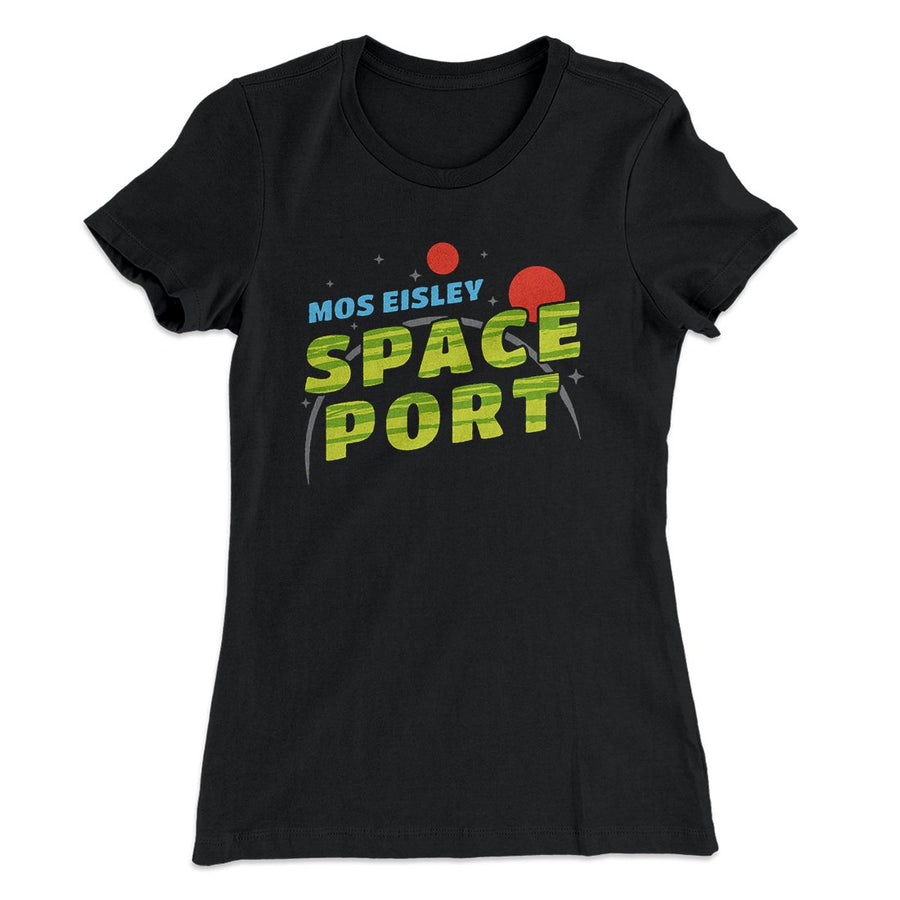 Mos Eisley Space Port Women's T-Shirt | Funny Shirt from Famous In Real Life