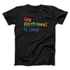 My Girlfriend Is Gay Men/Unisex T-Shirt Black | Funny Shirt from Famous In Real Life