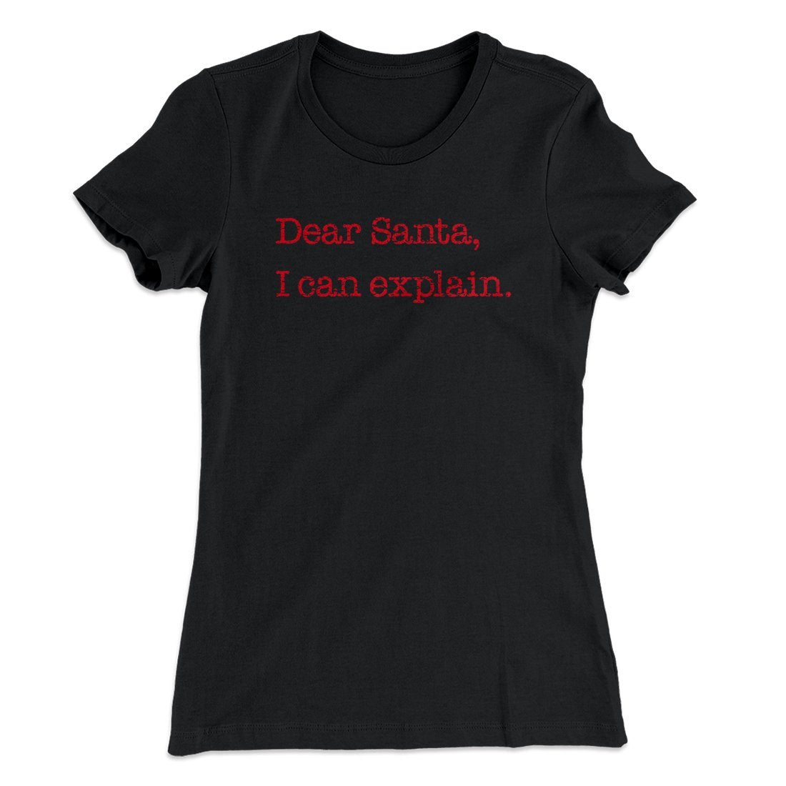 Dear Santa, I Can Explain Women's T-Shirt | Funny Shirt from Famous In Real Life
