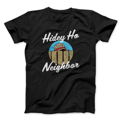 Hidey Ho Neighbor Men/Unisex T-Shirt Black | Funny Shirt from Famous In Real Life