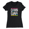 Damn Gina Women's T-Shirt Black | Funny Shirt from Famous In Real Life