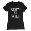 Saved By Satan Women's T-Shirt Black | Funny Shirt from Famous In Real Life