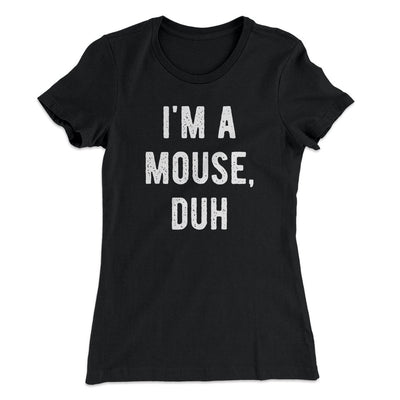 I'm A Mouse Costume Women's T-Shirt Black | Funny Shirt from Famous In Real Life