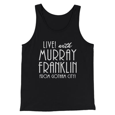 Murray Franklin Show Funny Movie Men/Unisex Tank Top Black | Funny Shirt from Famous In Real Life
