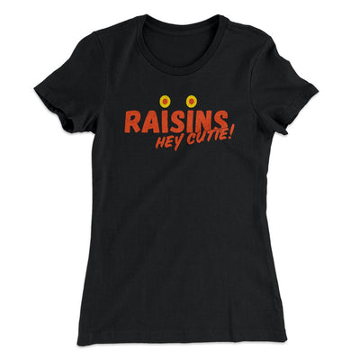 Raisins Women's T-Shirt Black | Funny Shirt from Famous In Real Life