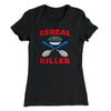 Cereal Killer Women's T-Shirt Black | Funny Shirt from Famous In Real Life