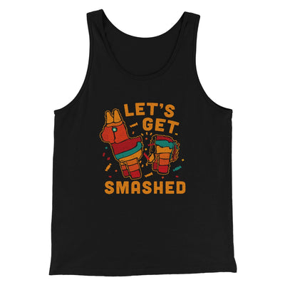 Let's Get Smashed Men/Unisex Tank Black | Funny Shirt from Famous In Real Life