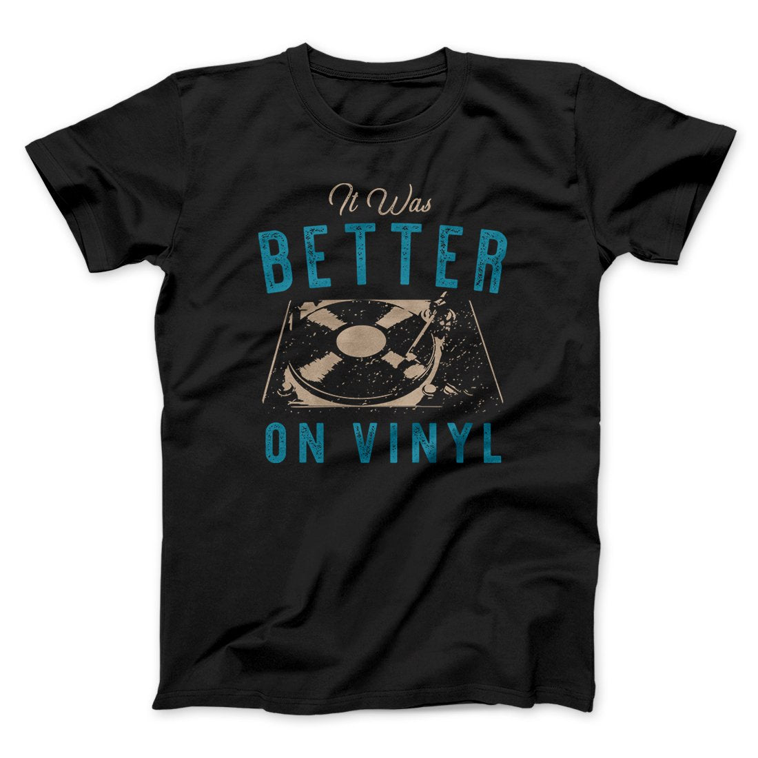 It Was Better on Vinyl Men/Unisex T-Shirt | Funny Shirt from Famous In Real Life