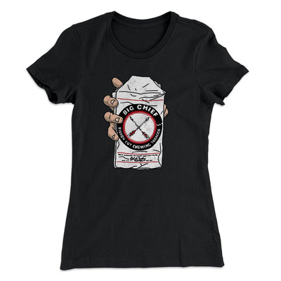 Big Chief Chew Women's T-Shirt Black | Funny Shirt from Famous In Real Life