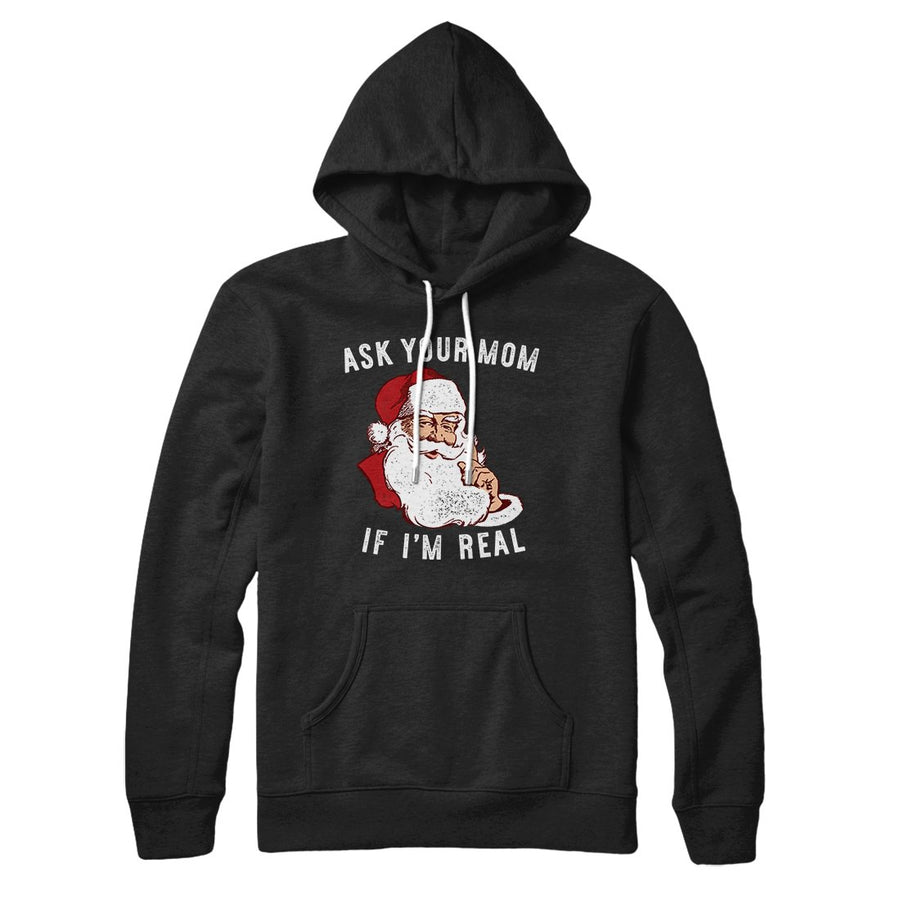 Ask Your Mom If I'm Real Hoodie Black | Funny Shirt from Famous In Real Life