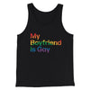 My Boyfriend Is Gay Men/Unisex Tank Top Black | Funny Shirt from Famous In Real Life