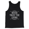 Never Trust The Living Funny Movie Men/Unisex Tank Top Black | Funny Shirt from Famous In Real Life