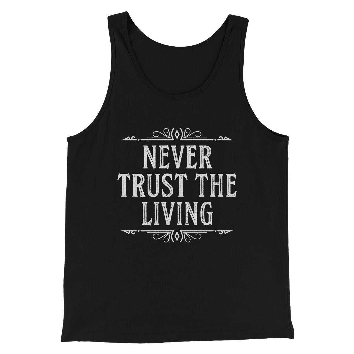 Never Trust The Living Funny Movie Men/Unisex Tank Top Black | Funny Shirt from Famous In Real Life
